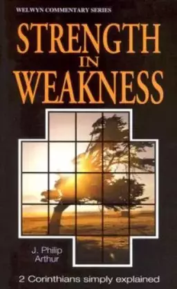 Strength in Weakness : 2 Corinthians