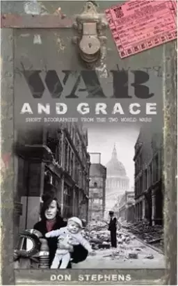 War and Grace: Short Biographies from the Two World Wars