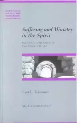 Suffering and Ministry in the Spirit: Paul's Defence of His Ministry in 1 Corinthians 2.14 to 3.3