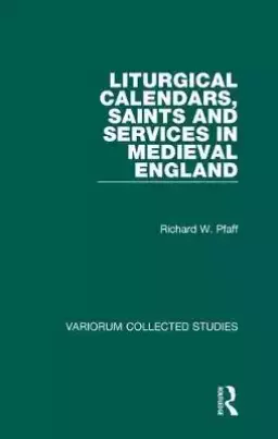 Liturgical Calendars, Saints and Services in Medieval England
