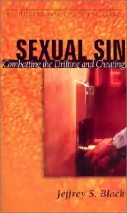 Sexual Sin: Combatting the Drifting and Cheating