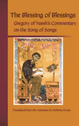 Song of Songs : The Blessing of Blessings : Gregory of Narek's Commentary on the Song of Songs