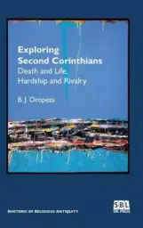 Exploring Second Corinthians: Death and Life, Hardship and Rivalry