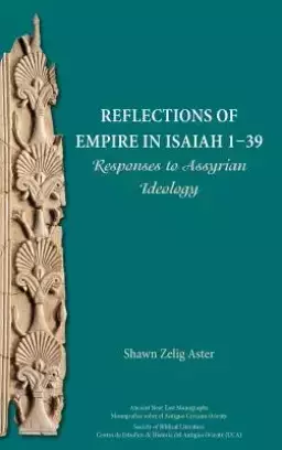 Reflections of Empire in Isaiah 1-39: Responses to Assyrian Ideology