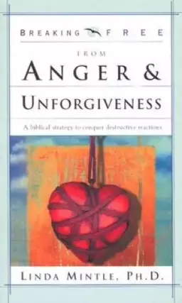 Breaking Free From Anger And Unforgiv