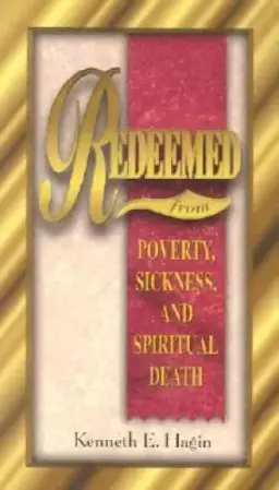 Redeemed : From Poverty Sickness And Spiritual Death
