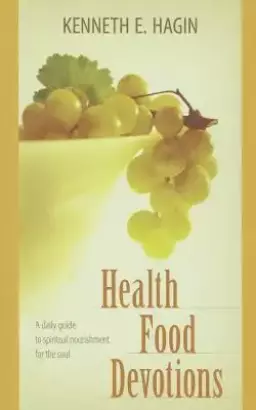 Health Food : A Daily Guide To Spiritual Nourishment For The Soul