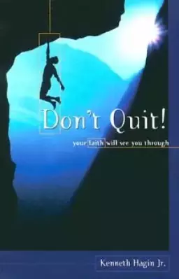 Dont Quit : Your Faith Will See You Through