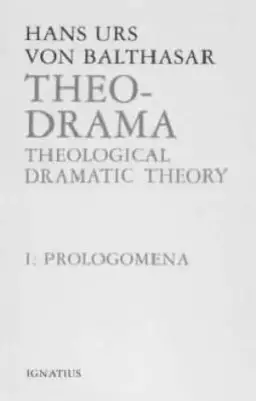 Theo-Drama: Theological Dramatic Theory The Action