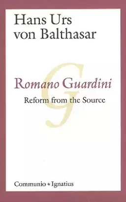 Romano Guardini: Reform from the Source