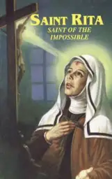 Saint Rita : Saint Of The Impossible