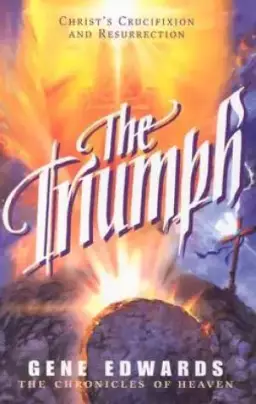 Triumph : Christs Crucifixion And Resurrection