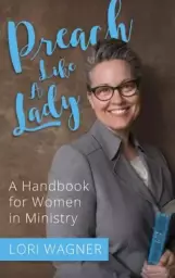Preach Like A Lady: A Handbook for Women in Ministry