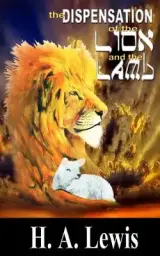 The Dispensation of the Lion and the Lamb: The role of the lion in this Prophetic time
