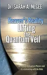 Heaven's Reality: Lifting the Quantum Veil