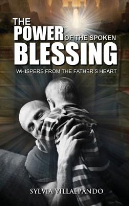 The Power of the Spoken Blessing: Whispers from the Father's Heart