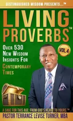 Distinguished Wisdom Presents . . . "Living Proverbs"-Vol. 4: Over 530 New Wisdom Insights For Contemporary Times