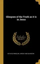 Glimpses of the Truth as it is in Jesus