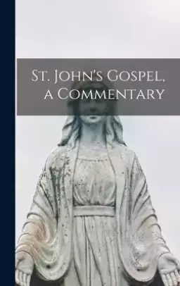 St. John's Gospel, a Commentary