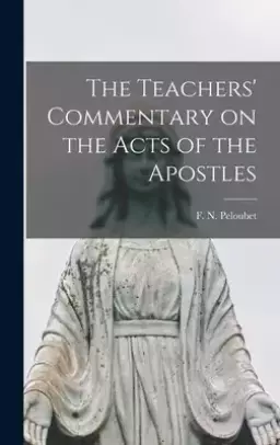 The Teachers' Commentary on the Acts of the Apostles [microform]