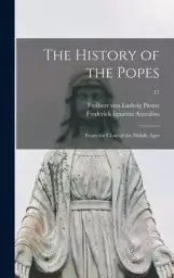 The History of the Popes : From the Close of the Middle Ages; 17