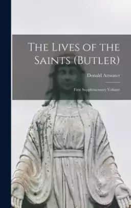 The Lives of the Saints (Butler): First Supplementary Volume