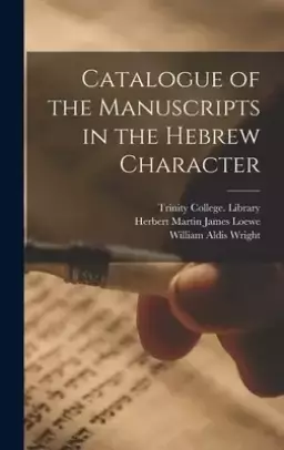 Catalogue of the Manuscripts in the Hebrew Character