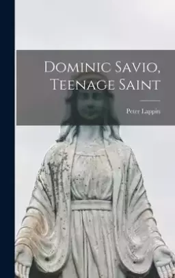 Dominic Savio, Teenage Saint