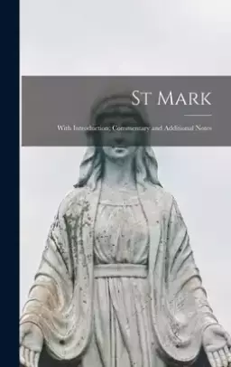 St Mark: With Introduction, Commentary and Additional Notes
