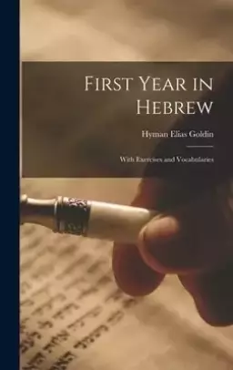 First Year in Hebrew; With Exercises and Vocabularies