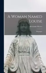 A Woman Named Louise; Biography