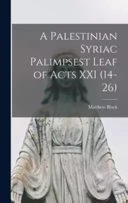 A Palestinian Syriac Palimpsest Leaf of Acts XXI (14-26)