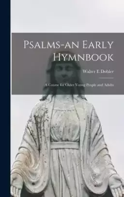 Psalms-an Early Hymnbook; a Course for Older Young People and Adults