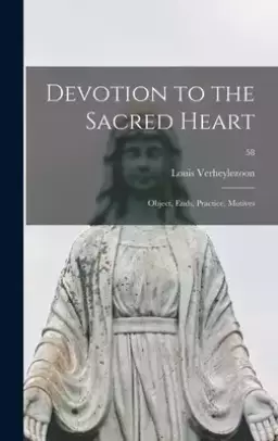 Devotion to the Sacred Heart: Object, Ends, Practice, Motives; 58