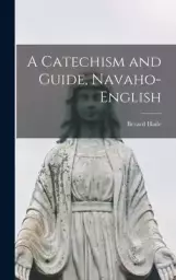 A Catechism and Guide, Navaho-English