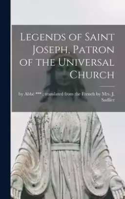 Legends of Saint Joseph, Patron of the Universal Church [microform]