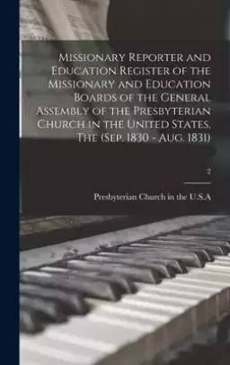 Missionary Reporter and Education Register of the Missionary and Education Boards of the General Assembly of the Presbyterian Church in the United Sta