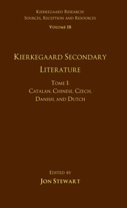 Volume 18, Tome I: Kierkegaard Secondary Literature: Catalan, Chinese, Czech, Danish, and Dutch