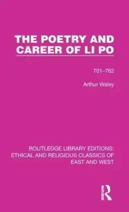The Poetry and Career of Li Po: 701-762