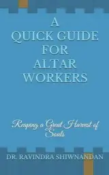 A Quick Guide for Altar Workers: Reaping a Great Harvest of Souls