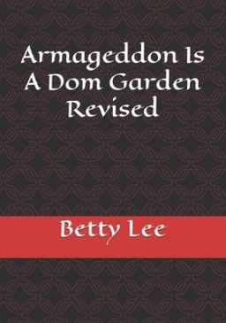 Armageddon Is A Dom Garden Revised