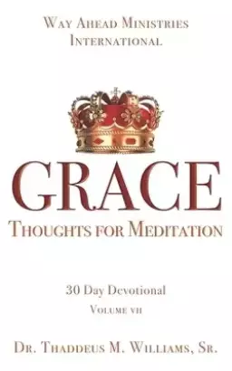 Grace: Thoughts for Meditation - 30-Day Devotional Vol VII