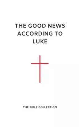 The Good News According to Luke: The Bible Collection (NET)