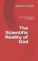 The Scientific Reality of God: The Case for Science and Religion