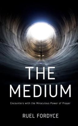 The Medium: Encounters with the miraculous power of prayer