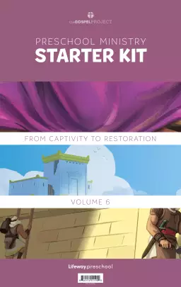 Gospel Project for Preschool: Preschool Ministry Starter Kit - Volume 6: From Captivity to Restoration