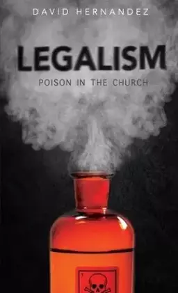 Legalism: Poision in the Church