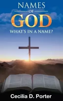 WHAT'S IN A NAME? NAMES OF GOD!