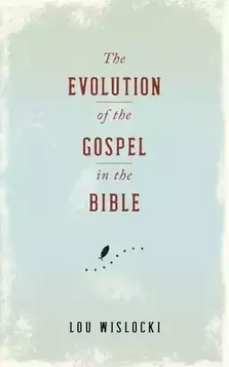 Evolution of the Gospel in the Bible