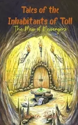 Tales of the Inhabitants of Toll: The Mess of Messengers